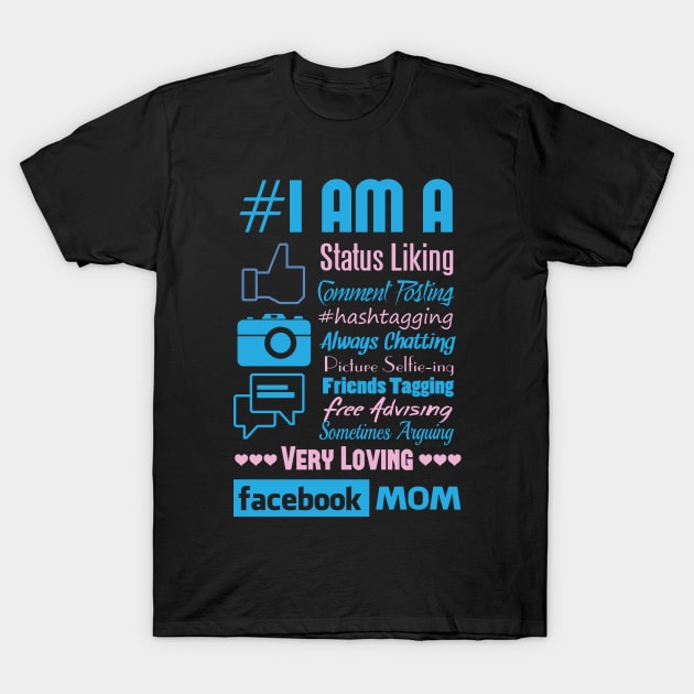 I Am A Facebook Mom T-Shirt by ryanjaycruz